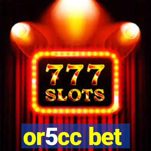 or5cc bet